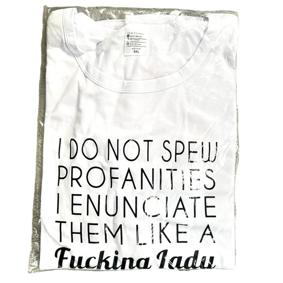 NWT “I DO NOT SPEW PROFANITIES I ENUNCIATE THEM LIKE A F*CKING LADY” T-SHIRT - Picture 1 of 3
